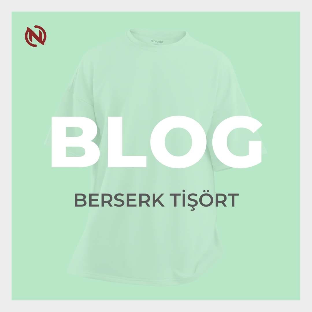 Berserk Tişört Modası: Anime Severler İçin Şıklık ve Konfor Bir Arada