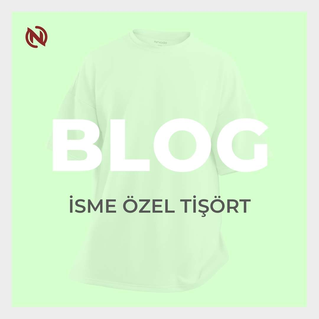 İsme Özel Tişört Modelleriyle Tarzınızı Kişiselleştirin