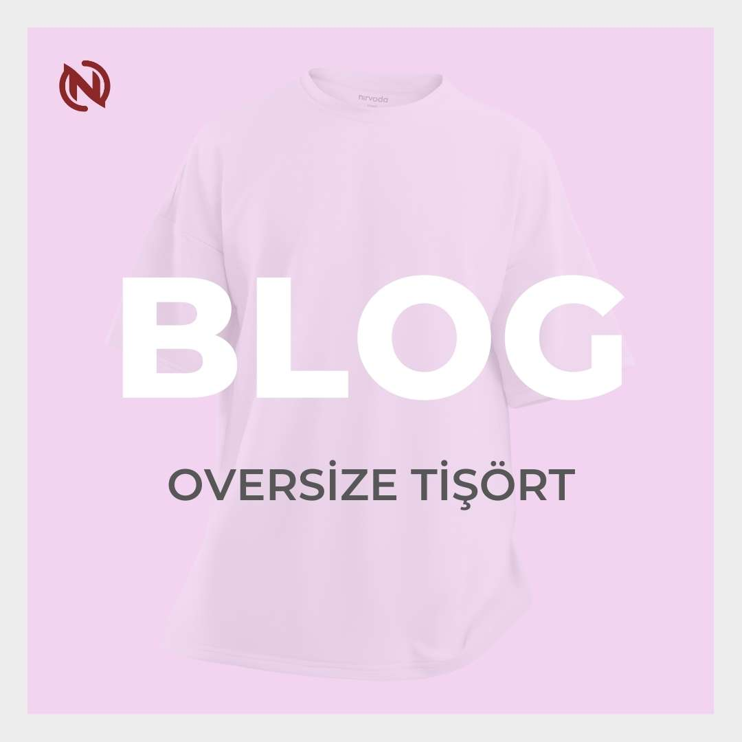 Oversize Tişört Modelleri ile Rahatlığın ve Şıklığın Buluşma Noktası