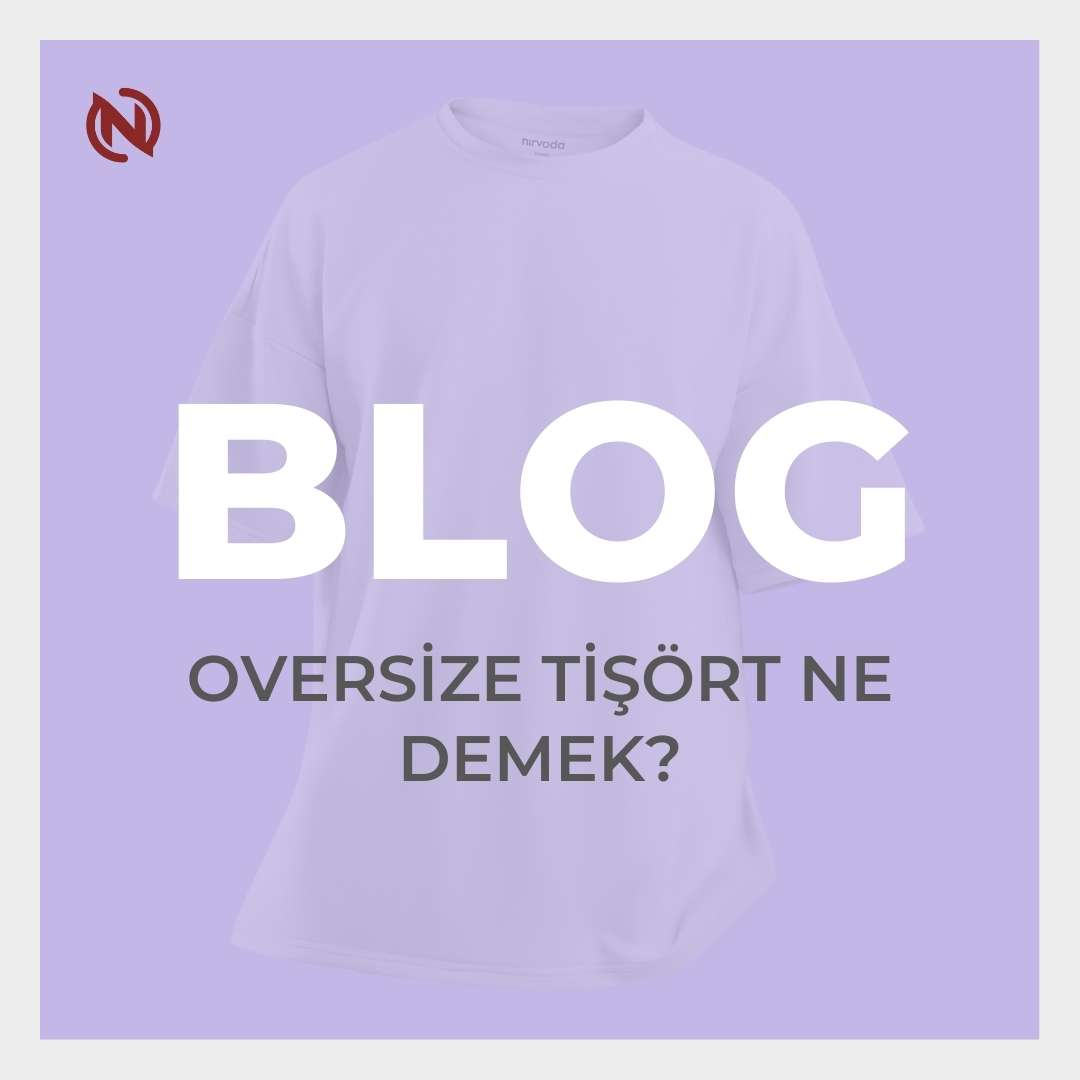 Oversize Tişört Ne Demek? Modern Moda Trendleri ve Kombin Önerileri
